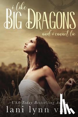 Vale, Lani Lynn - I Like Big Dragons and I Cannot Lie