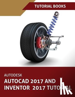 Tutorial Books - Autodesk AutoCAD 2017 and Inventor 2017 Tutorial