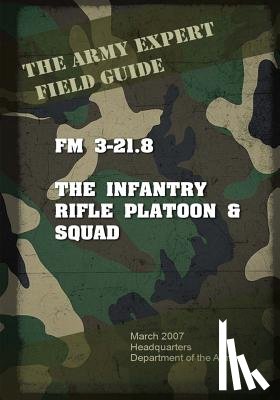 Us Army, United States - Field Manual FM 3-21.8 Infantry Rifle Platoon and Squad