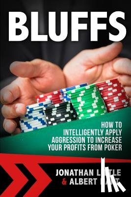 Hart, Albert - Bluffs: How to Intelligently Apply Aggression to Increase Your Profits from Poker