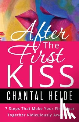 Heide, Chantal - After The First Kiss: Making Your First Year Together Ridiculously Awesome