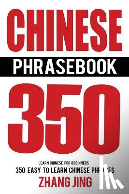 Jing, Zhang - Chinese Phrase Book: Learn Chinese Quick and Easy With Chinese Phrases