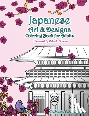 Zenmaster Coloring Book - Japanese Art and Designs Coloring Book For Adults: An Adult Coloring Book Inspired By Japan With Japanese Fashion, Food, Landscapes, Koi Fish, and Mor