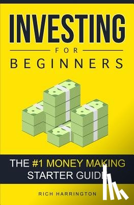 Harrington, Rich - Investing for Beginners: The #1 Money Making Starter Guide