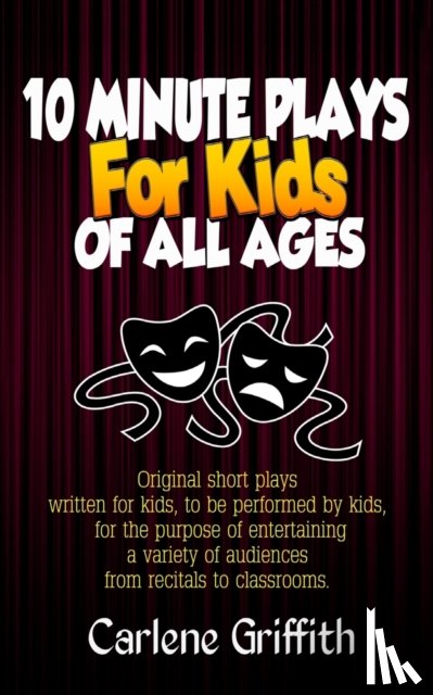 Griffith, Carlene M - 10 Minute Plays for Kids of All Ages