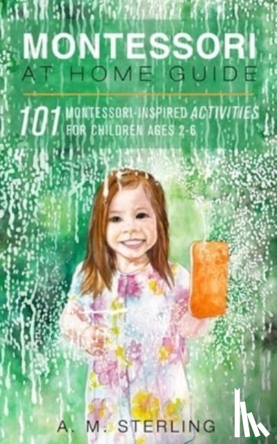 Sterling, A M - Montessori at Home Guide