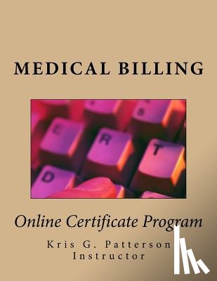 Patterson, Kris G. - Medical Billing: Online Certificate Program