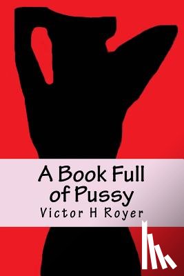 Royer, Victor H. - A Book Full of Pussy