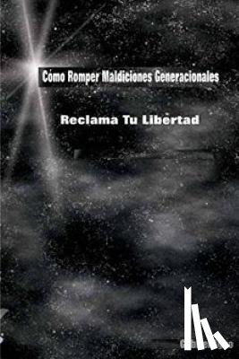 Agbo, Gabriel - Cómo Romper Maldiciones Generacionales: Reclama tu Libertad