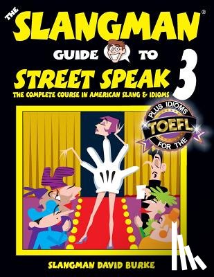 Burke, David - The Slangman Guide to STREET SPEAK 3: The Complete Course in American Slang & Idioms