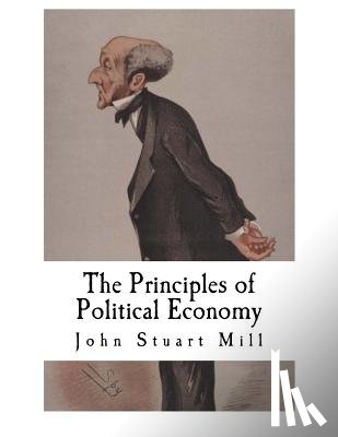 Mill, John Stuart - The Principles of Political Economy: John Stuart Mill