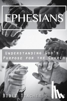 Brown, Gregory - Ephesians: Understanding God's Purpose for the Church