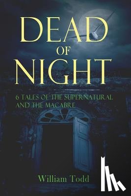 Todd, William R. - Dead of Night: Tales of the supernatural and the macabre