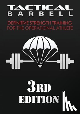 Black, K. - Tactical Barbell: Definitive Strength Training for the Operational Athlete