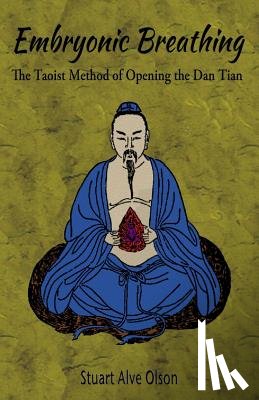 Olson, Stuart Alve - Embryonic Breathing: The Taoist Method of Opening the Dan Tian