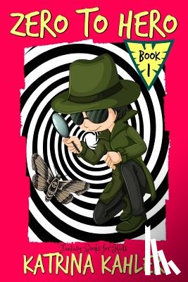 Kahler, Katrina - Fantasy Books for Kids - ZERO to HERO! - The Adventures of Samuel Greene