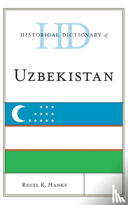 Hanks, Reuel R. - Historical Dictionary of Uzbekistan