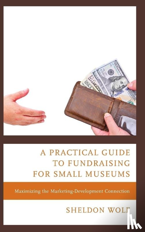 Wolf, Sheldon - A Practical Guide to Fundraising for Small Museums
