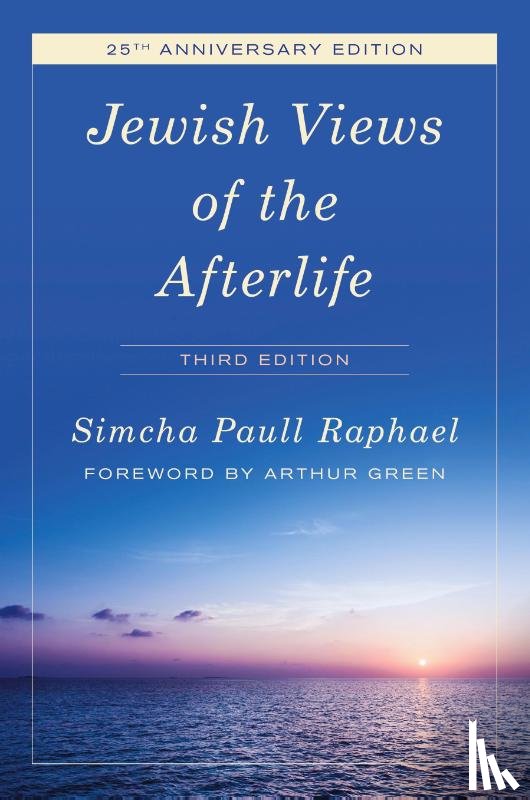 Raphael, Simcha Paull - Jewish Views of the Afterlife
