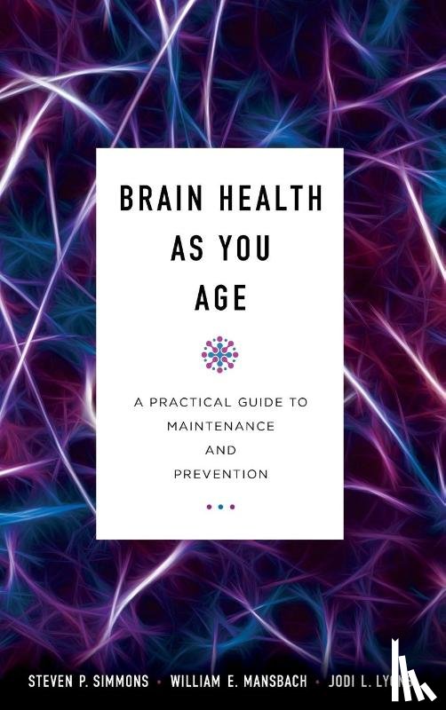 Simmons, Steven P., Mansbach, William E., Lyons, Jodi L. - Brain Health as You Age