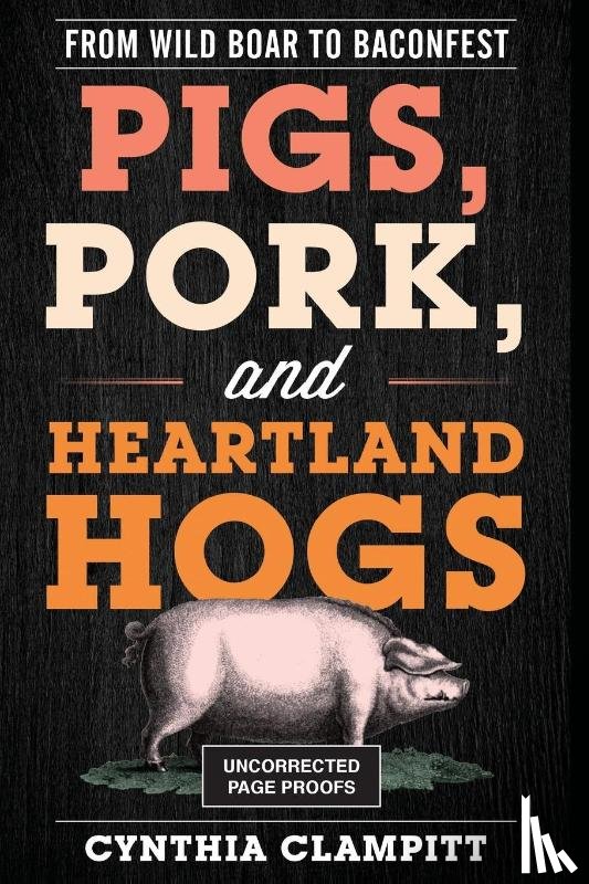 Clampitt, Cynthia - Pigs, Pork, and Heartland Hogs
