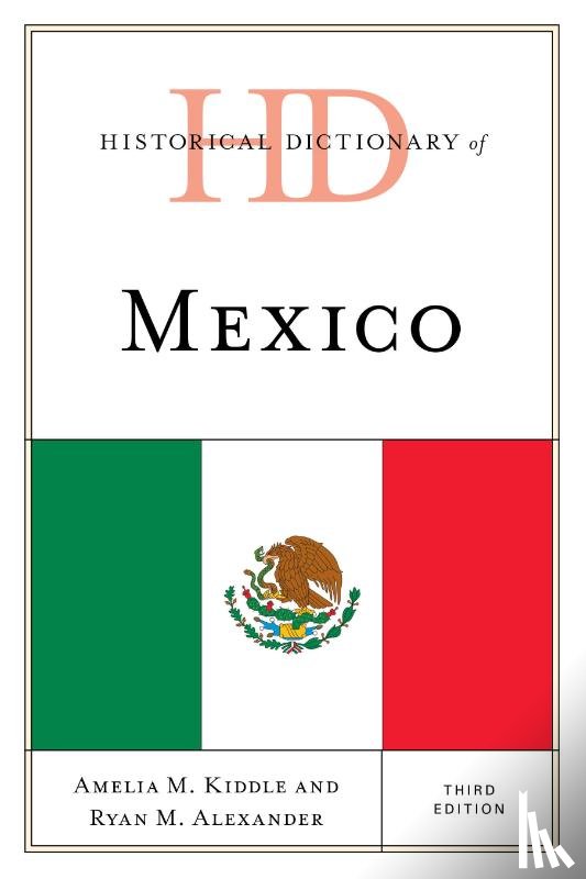 Kiddle, Amelia M., Alexander, Ryan - Historical Dictionary of Mexico