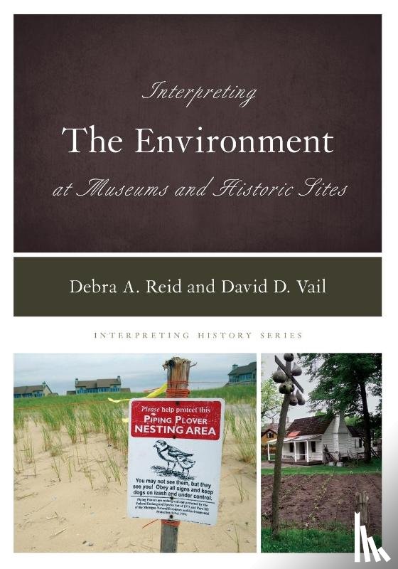 Reid, Debra A., Vail, David D. - Interpreting the Environment at Museums and Historic Sites