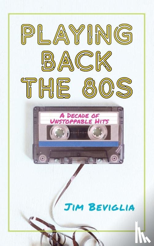 Beviglia, Jim - Playing Back the 80s