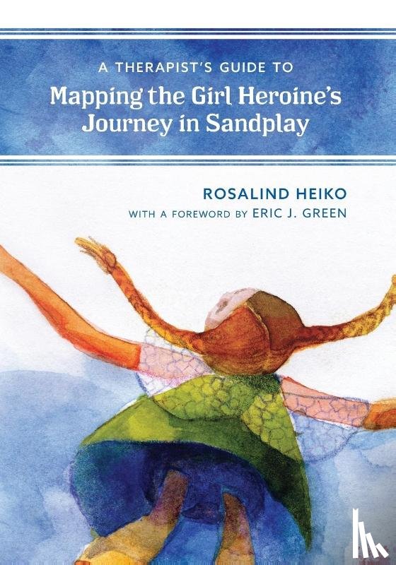 Heiko, Rosalind - A Therapist's Guide to Mapping the Girl Heroine’s Journey in Sandplay