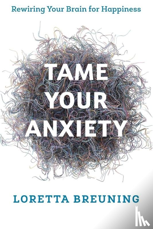 Breuning, Loretta Graziano - Tame Your Anxiety