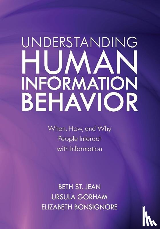 St. Jean, Beth, Gorham, Ursula, Bonsignore, Elizabeth - Understanding Human Information Behavior