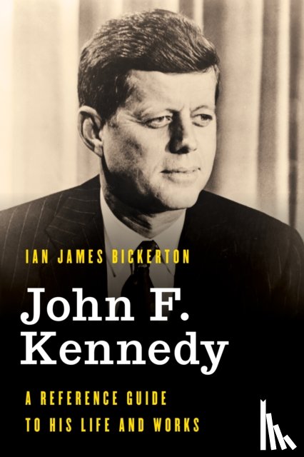 Bickerton, Ian James - John F. Kennedy
