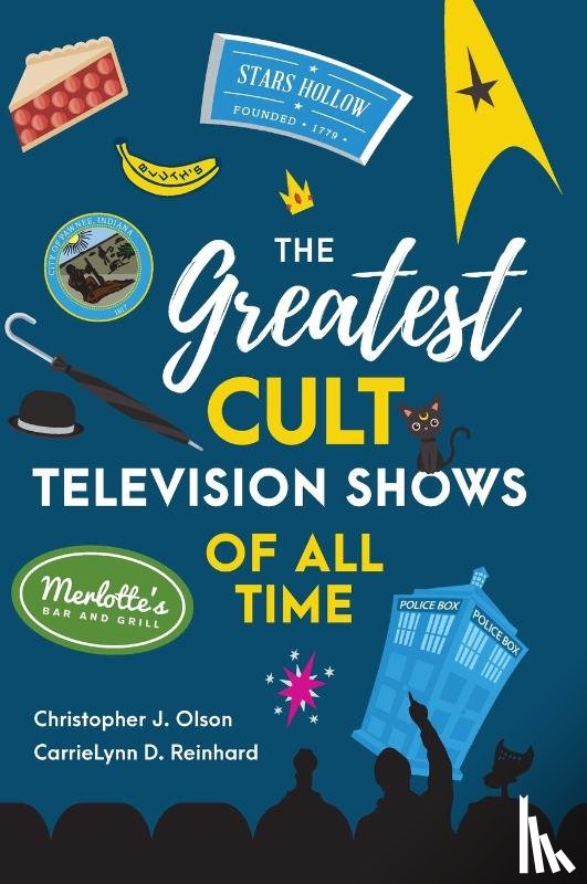 Olson, Christopher J., Reinhard, CarrieLynn D. - The Greatest Cult Television Shows of All Time