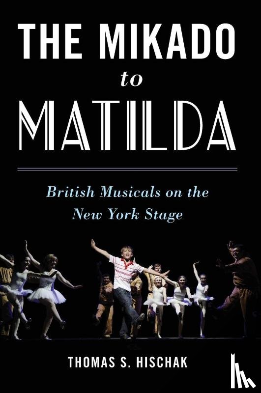 Hischak, Thomas S. (State University of New York College at Cortland - The Mikado to Matilda