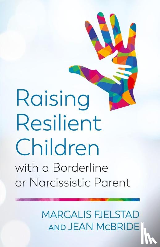 Fjelstad, Margalis, McBride, Jean - Raising Resilient Children with a Borderline or Narcissistic Parent