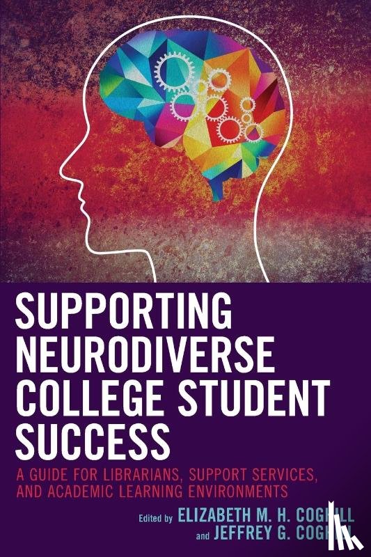 Coghill, Elizabeth M.H., Coghill, Jeffrey G. - Supporting Neurodiverse College Student Success