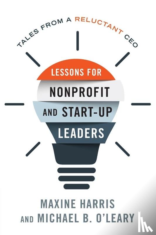 Harris, Maxine, Ph.D., O'Leary, Michael B., Ph.D - Lessons for Nonprofit and Start-Up Leaders