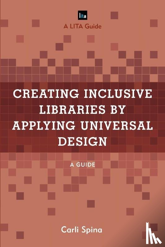 Spina, Carli - Creating Inclusive Libraries by Applying Universal Design