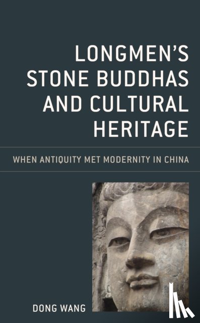 Wang, Dong - Longmen's Stone Buddhas and Cultural Heritage