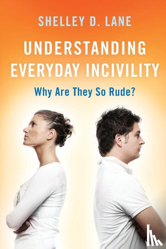 Lane, Shelley D. - Understanding Everyday Incivility