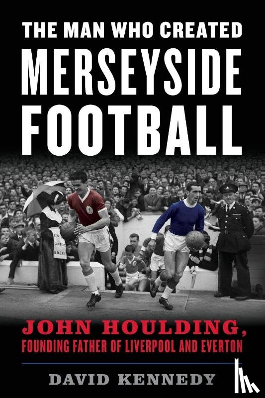 Kennedy, David - The Man Who Created Merseyside Football