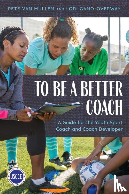 Van Mullem, Pete, Gano-Overway, Lori - To Be a Better Coach