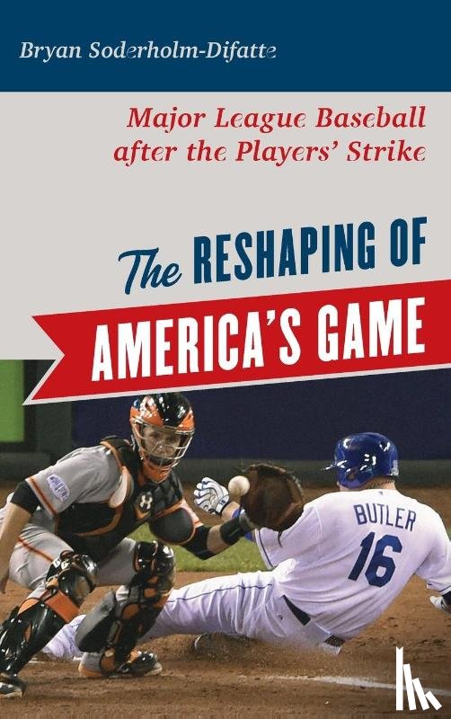 Soderholm-Difatte, Bryan - The Reshaping of America's Game