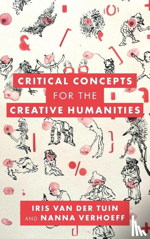 van der Tuin, Iris, Verhoeff, Nanna - Critical Concepts for the Creative Humanities