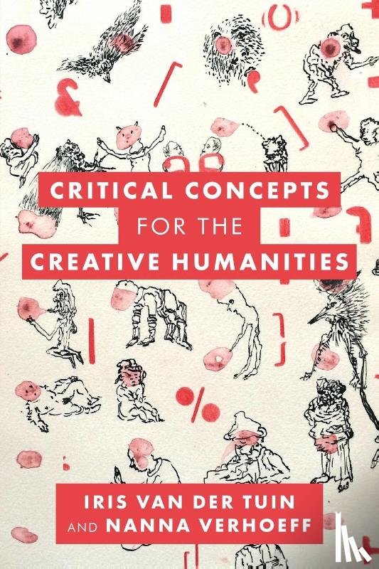 van der Tuin, Iris, Verhoeff, Nanna - Critical Concepts for the Creative Humanities
