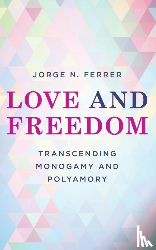 Ferrer, Jorge N. - Love and Freedom