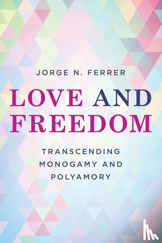 Ferrer, Jorge N. - Love and Freedom