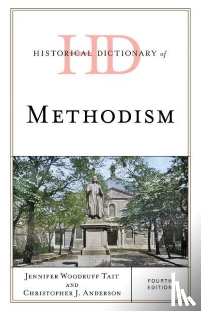 Tait, Jennifer Woodruff, Anderson, Christopher J. - Historical Dictionary of Methodism