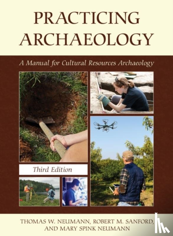 Neumann, Thomas W., Sanford, Robert M., Neumann, Mary Spink - Practicing Archaeology
