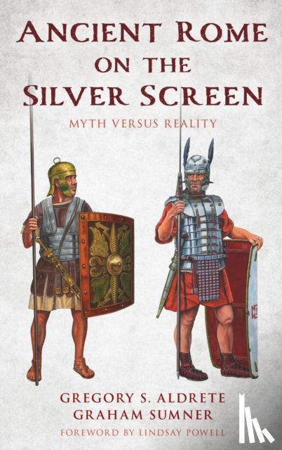 Aldrete, Gregory S., Sumner, Graham - Ancient Rome on the Silver Screen